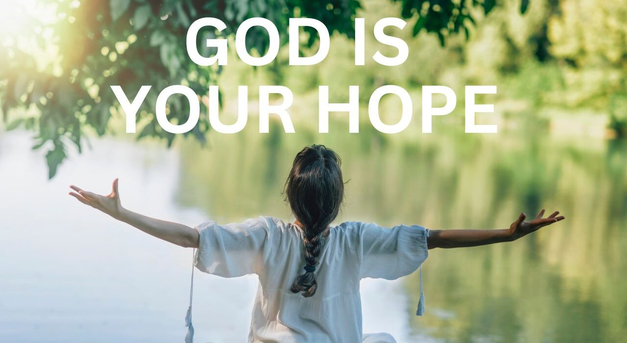 God Is Your Hope