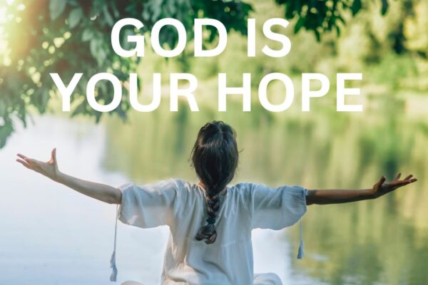 God Is Your Hope