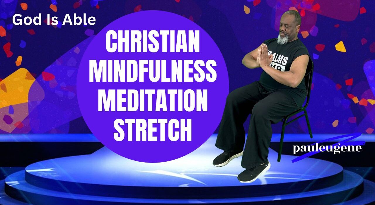 Seated Christian Meditation & Stretch – Able