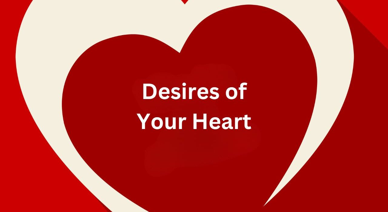 Desires of Your Heart