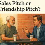 Sales Pitch Vs Friendship Pitch